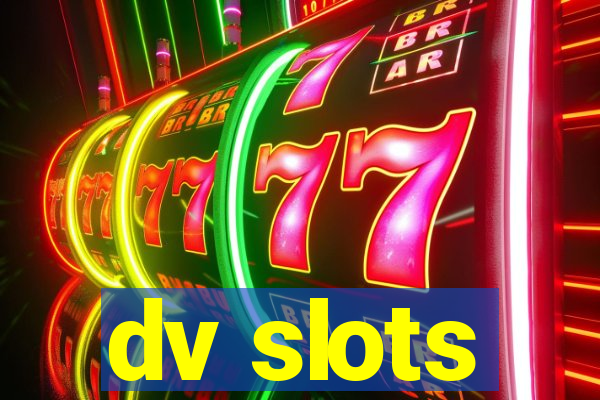 dv slots